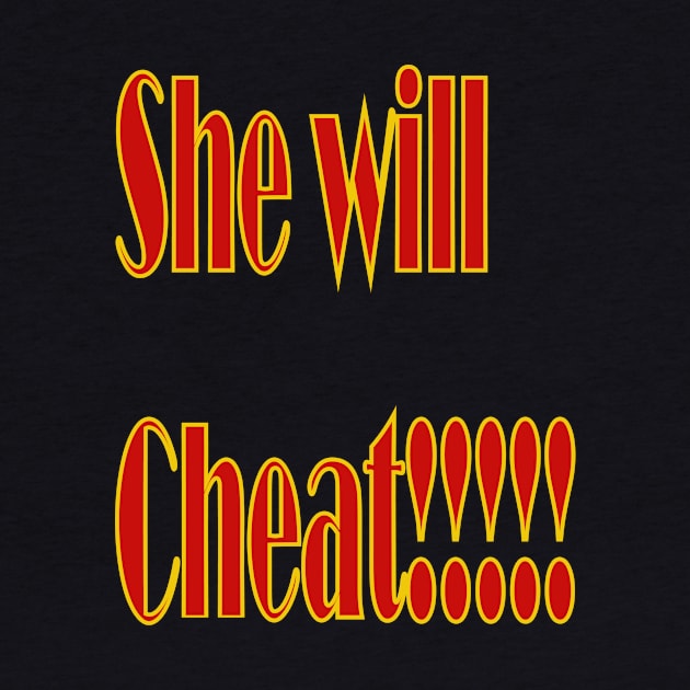 She Will Cheat by The GOAT Design